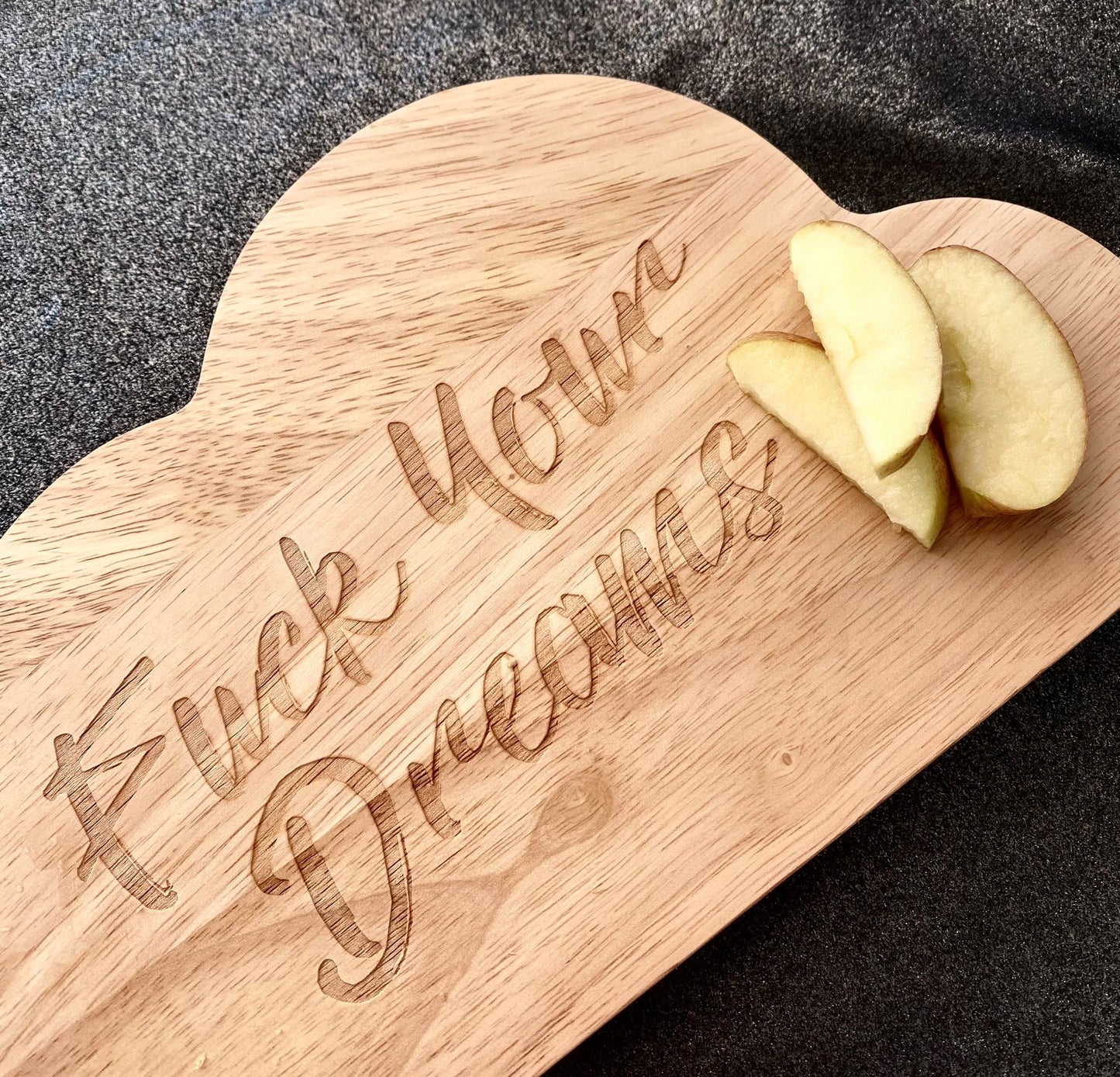 Fuck Your Dreams Wooden Chopping Board
