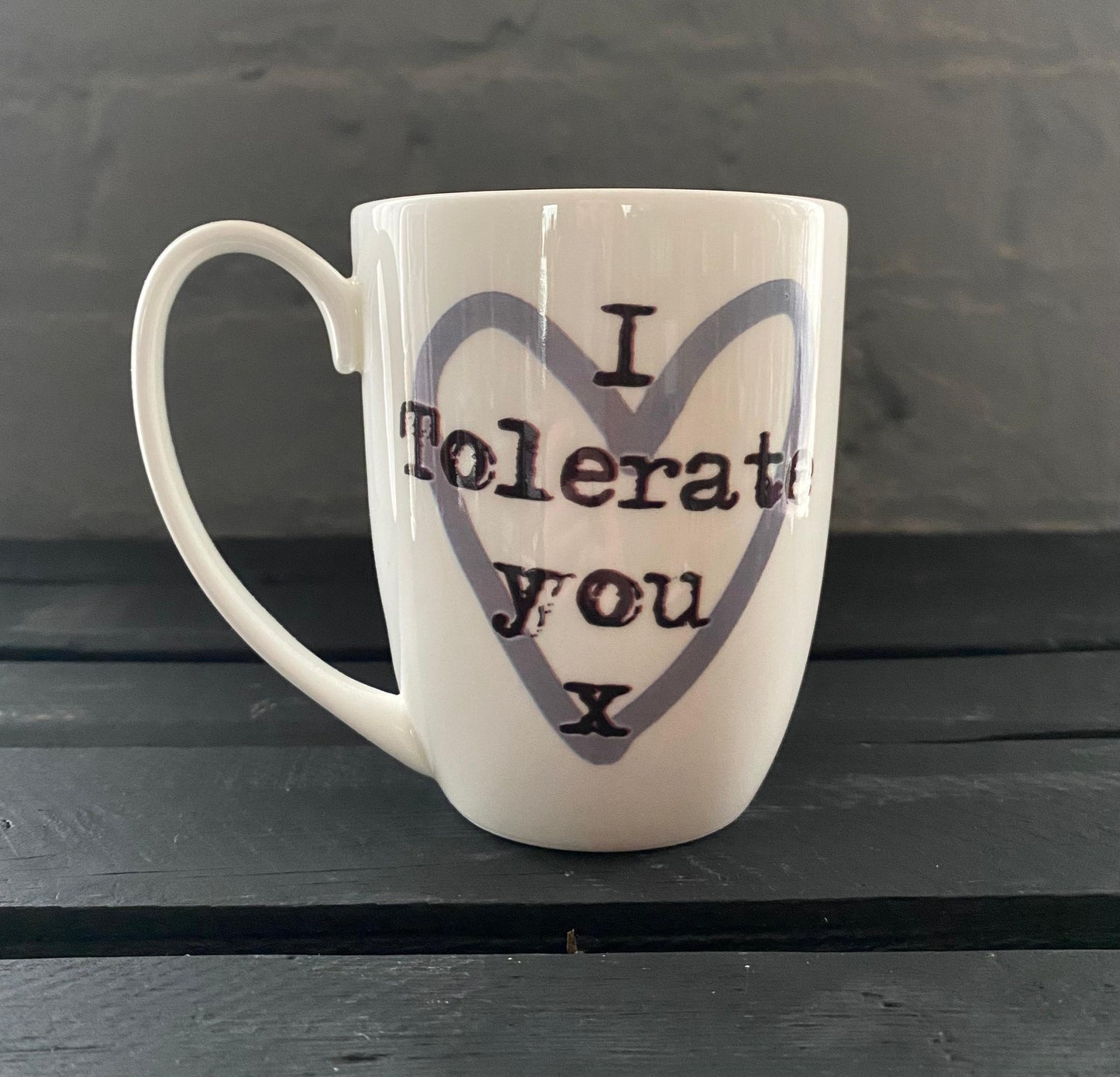 I Tolerate You Bone China/Stoneware Mug