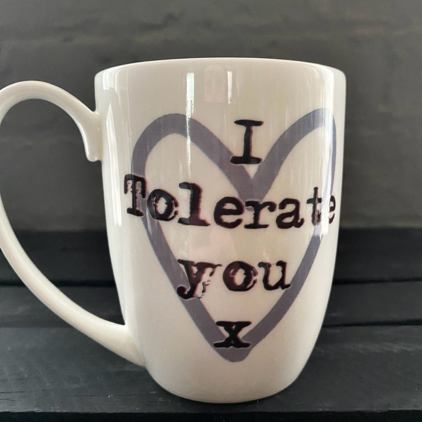 I Tolerate You Bone China/Stoneware Mug