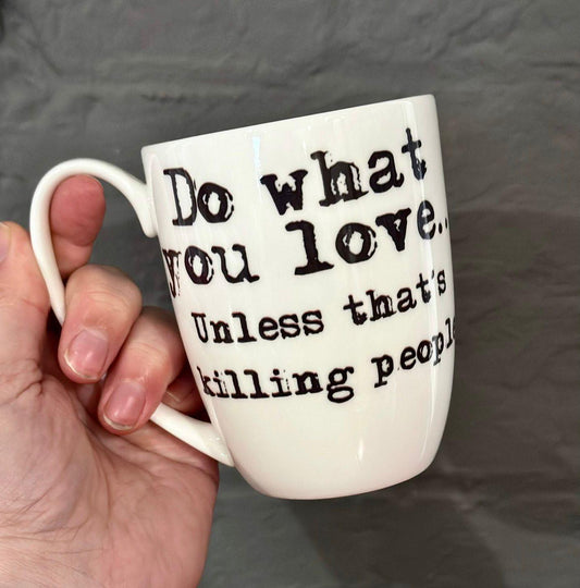 Do What You Love... Bone China/Stoneware Mug