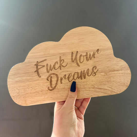 Fuck Your Dreams Wooden Chopping Board