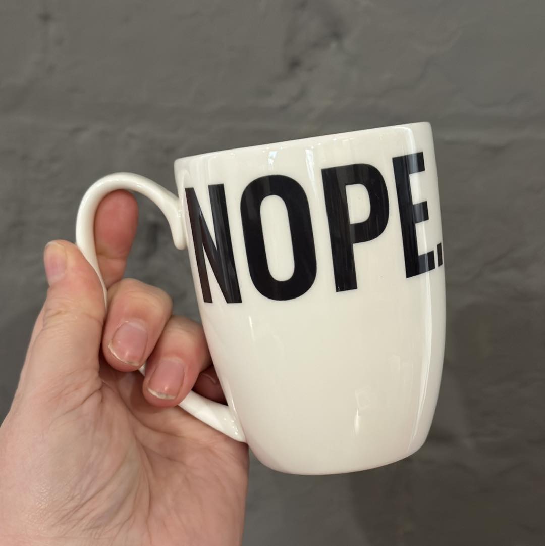 Nope. Bone China/Stoneware Mug