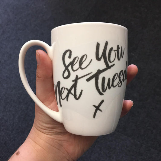 See You Next Tuesday Bone China/Stoneware Mug